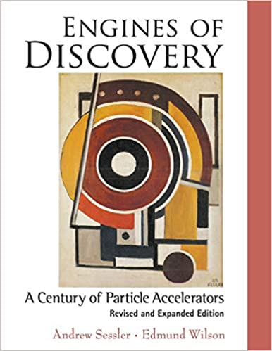 Engines Of Discovery: A Century Of Particle Accelerators (Revised And Expanded Edition): A Century of Particle Accelerators