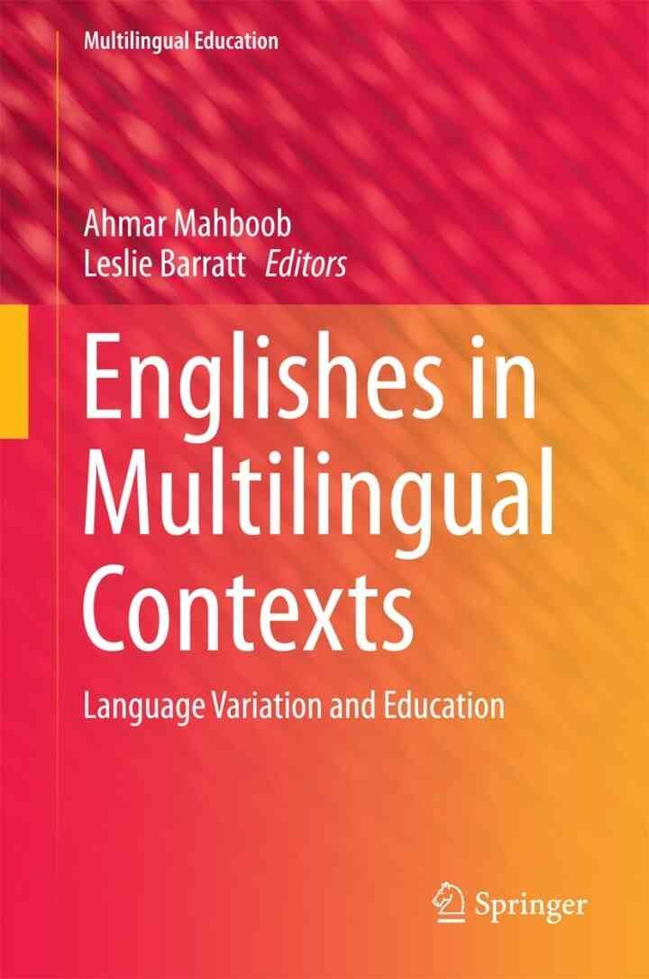 Englishes in Multilingual Contexts: Language Variation and Education