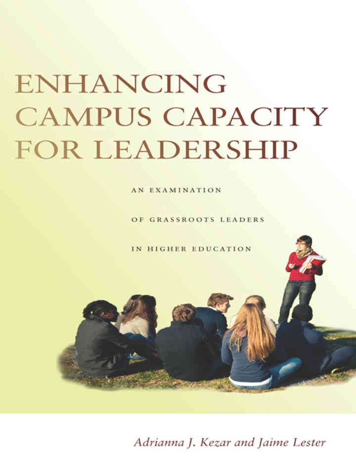 Enhancing Campus Capacity for Leadership: An Examination of Grassroots Leaders in Higher Education, 1st Edition