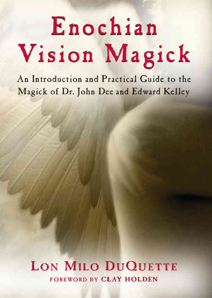 Enochian Vision Magick: A Practical Guide to the Magick of Dr. John Dee and Edward Kelley, 2nd Edition
