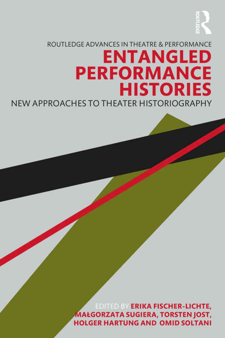 Entangled Performance Histories: New Approaches to Theater Historiography, 1st Edition