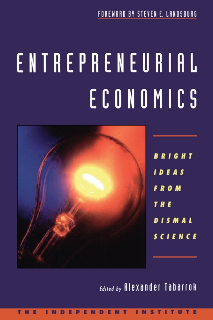 Entrepreneurial Economics: Bright Ideas from the Dismal Science