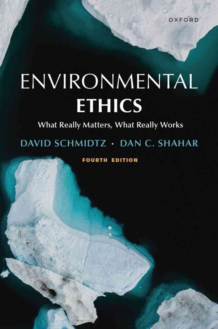 Environmental Ethics: What Really Matters, What Really Works, 4th Edition