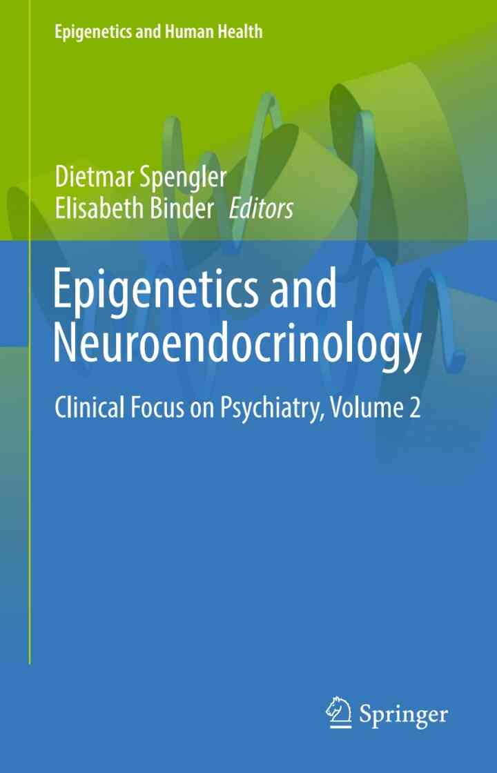 Epigenetics and Neuroendocrinology: Clinical Focus on Psychiatry, Volume 2