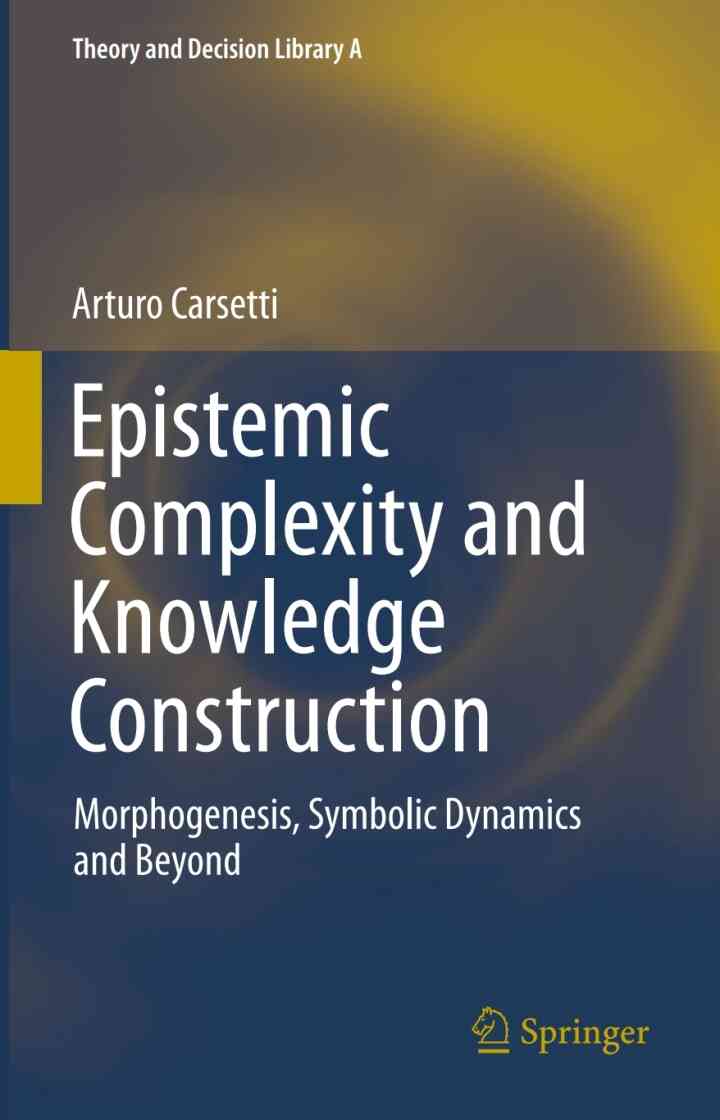 Epistemic Complexity and Knowledge Construction: Morphogenesis symbolic dynamics and beyond