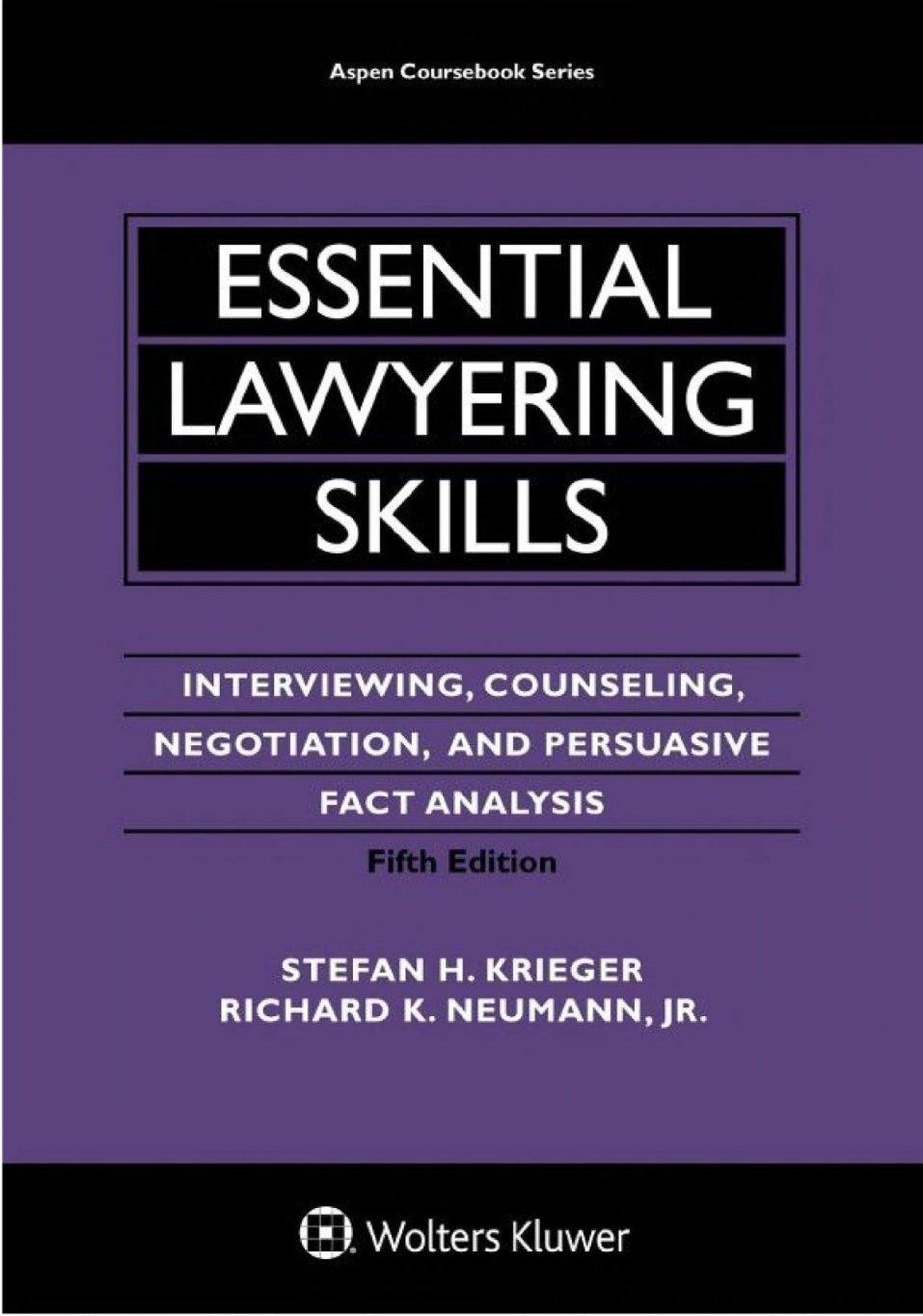 Essential Lawyering Skills: Interviewing, Counseling, Negotiation, and Persuasive Fact Analysis