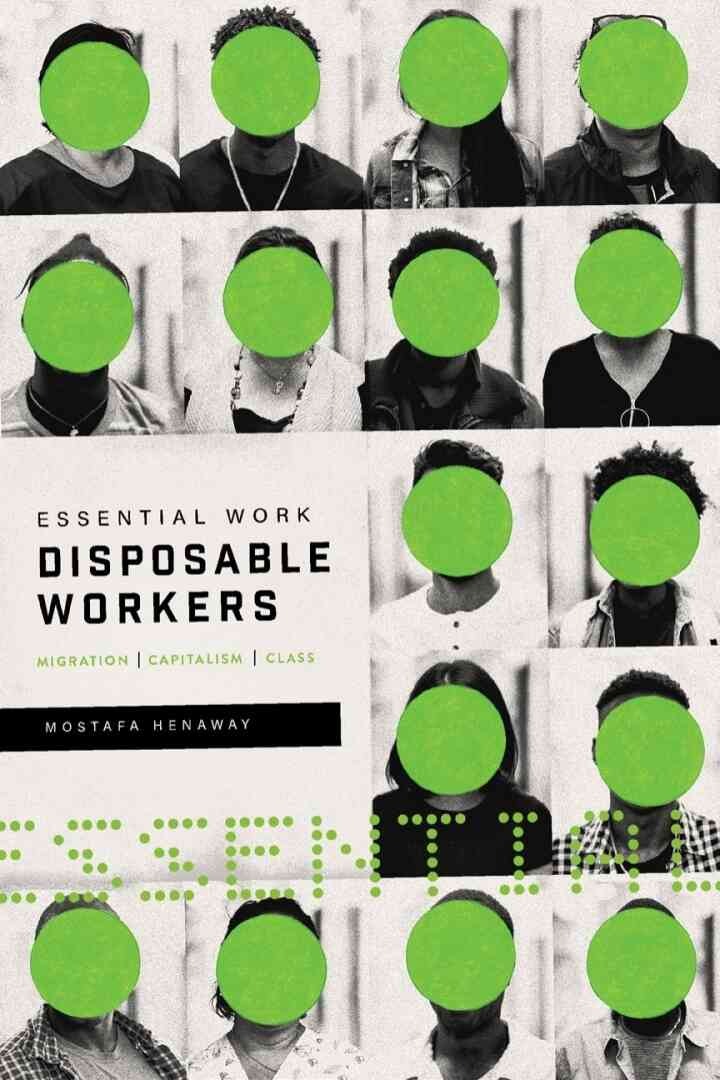 Essential Work, Disposable Workers: Migration, Capitalism and Class