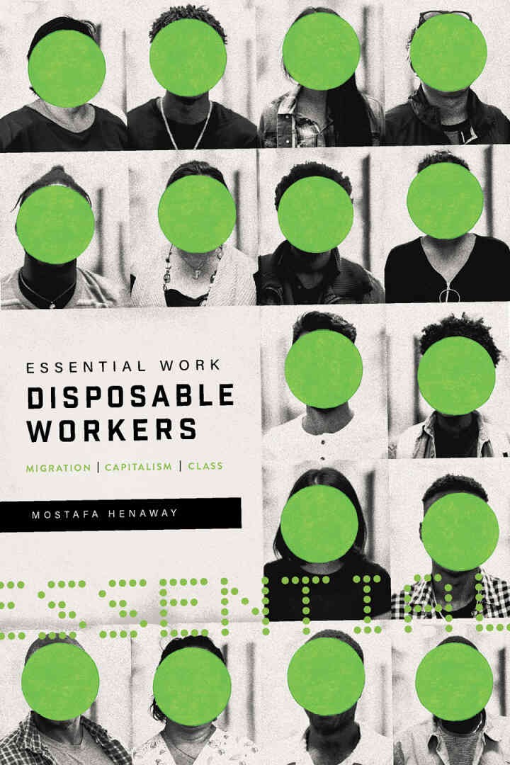 Essential Work, Disposable Workers: Migration, Capitalism and Class
