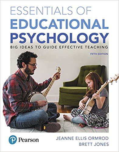 Essentials of Educational Psychology Big Ideas to Guide Effective Teaching 5th by Jeanne Ellis Ormrod