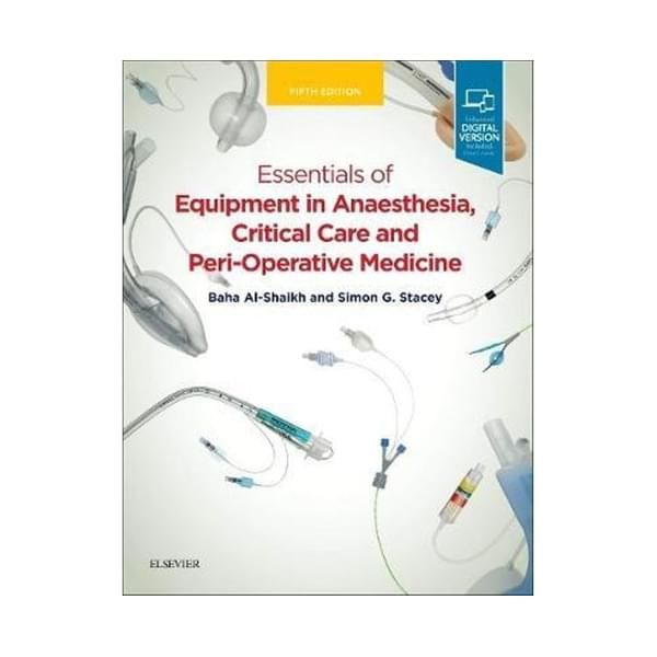 Essentials of Equipment in Anaesthesia Critical Care and Peri-Operative Medicine
