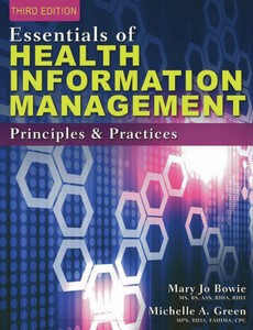 Essentials of Health Information Management Principles and Practices 3rd Edition by Mary Jo Bowie