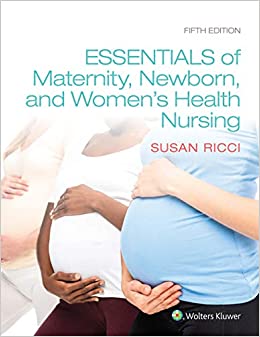 Essentials of Maternity, Newborn, and Women�s Health
