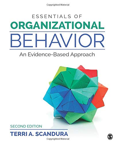 Essentials of Organizational Behavior: An Evidence-Based Approach � 2nd Edition