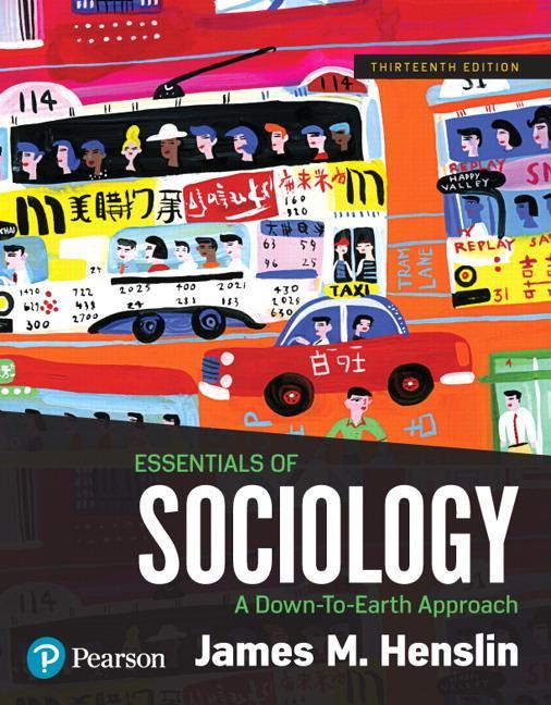 Essentials of Sociology: A Down-To-Earth Approach 13th Edition by James M. Henslin