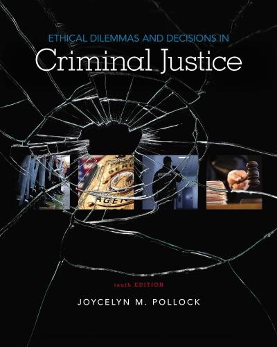 Ethical Dilemmas And Decisions In Criminal Justice 10Th Edition