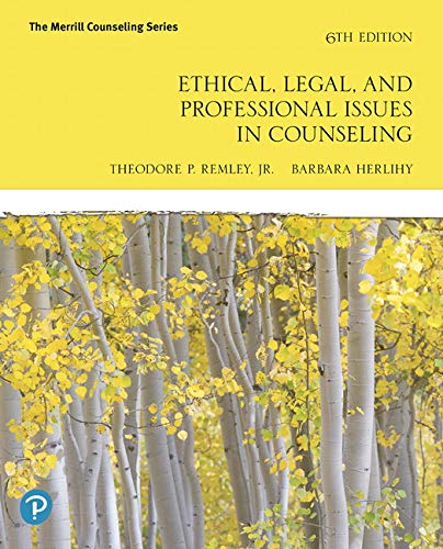 Ethical Legal and Professional Issues in Counseling 6th Edition by Theodore P Remley Jr