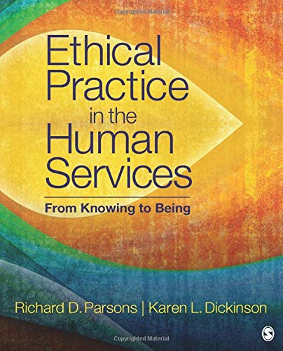 Ethical Practice in the Human Services: From Knowing to Being � 1st Edition