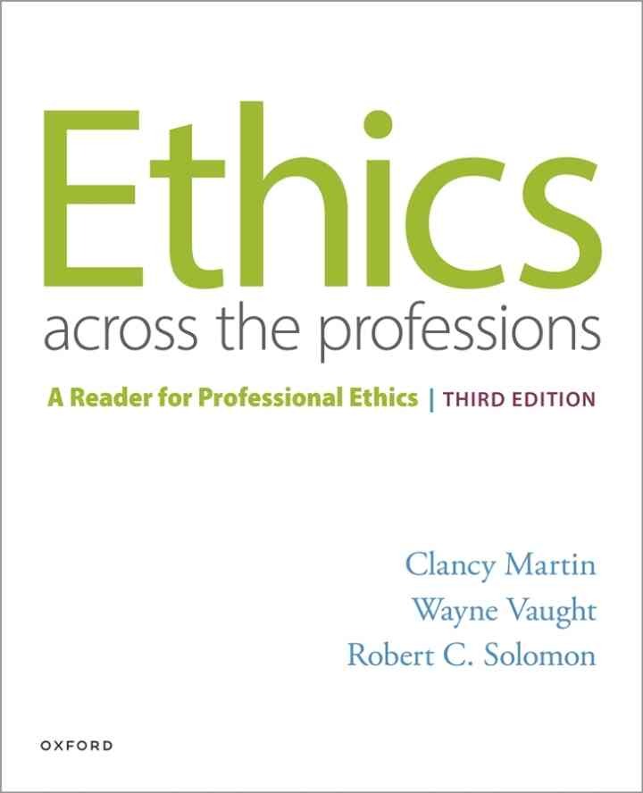 Ethics Across the Professions: A Reader for Professional Ethics, 3rd Edition