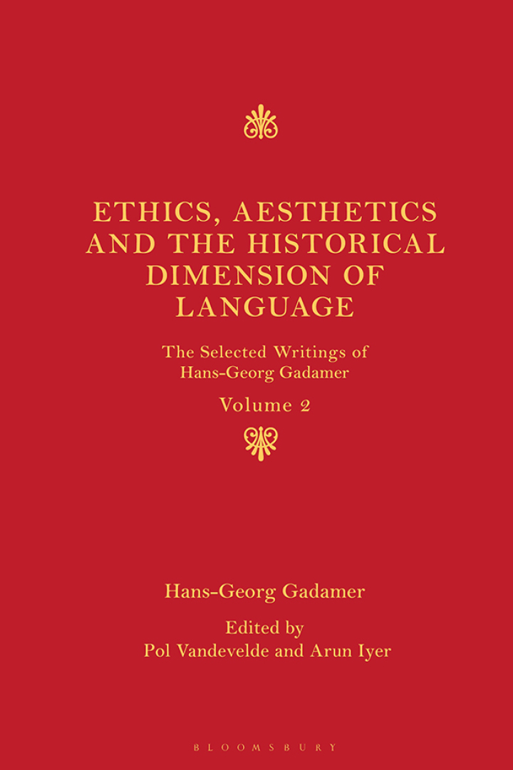 Ethics, Aesthetics and the Historical Dimension of Language: The Selected Writings of Hans-Georg Gadamer Volume II