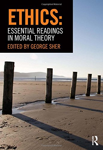 Ethics: Essential Readings in Moral Theory � 1st Edition