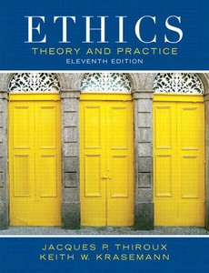 Ethics Theory and Practice 11th Edition by Jacques P. Thiroux