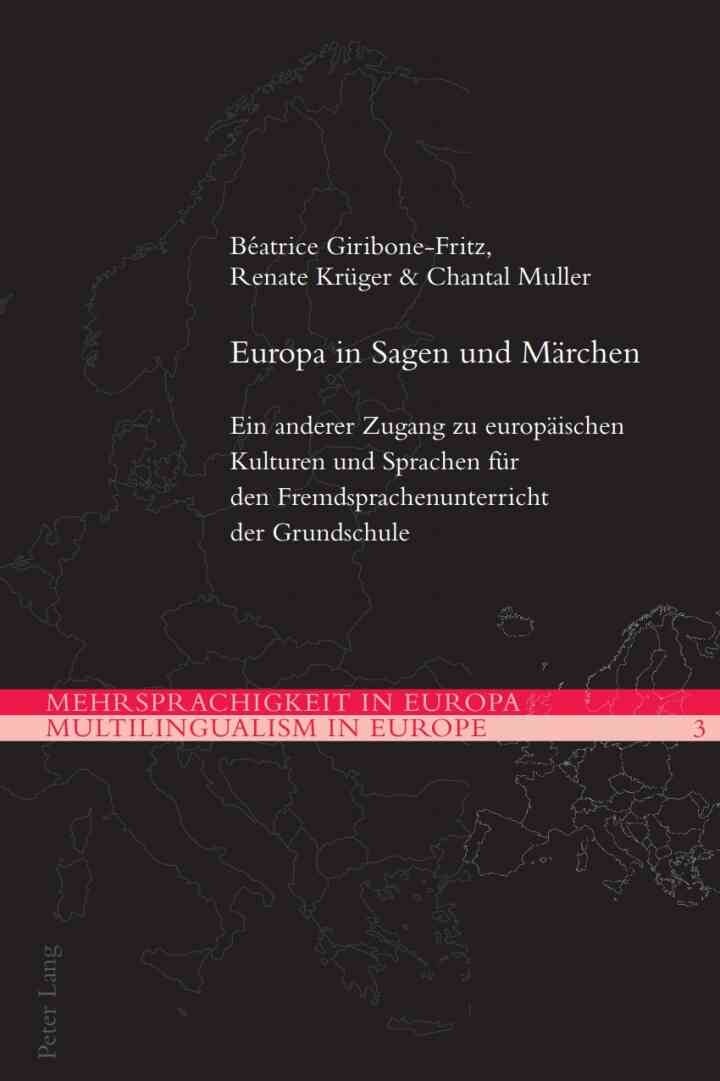 Europa in Sagen und Märchen: Ein anderer Zugang zu europäischen Kulturen und Sprachen für den Fremdsprachenunterricht der Grundschule