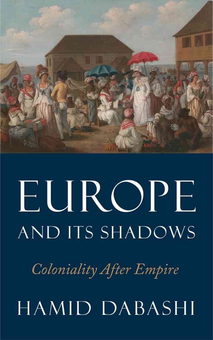 Europe and Its Shadows: Coloniality after Empire, 1st Edition