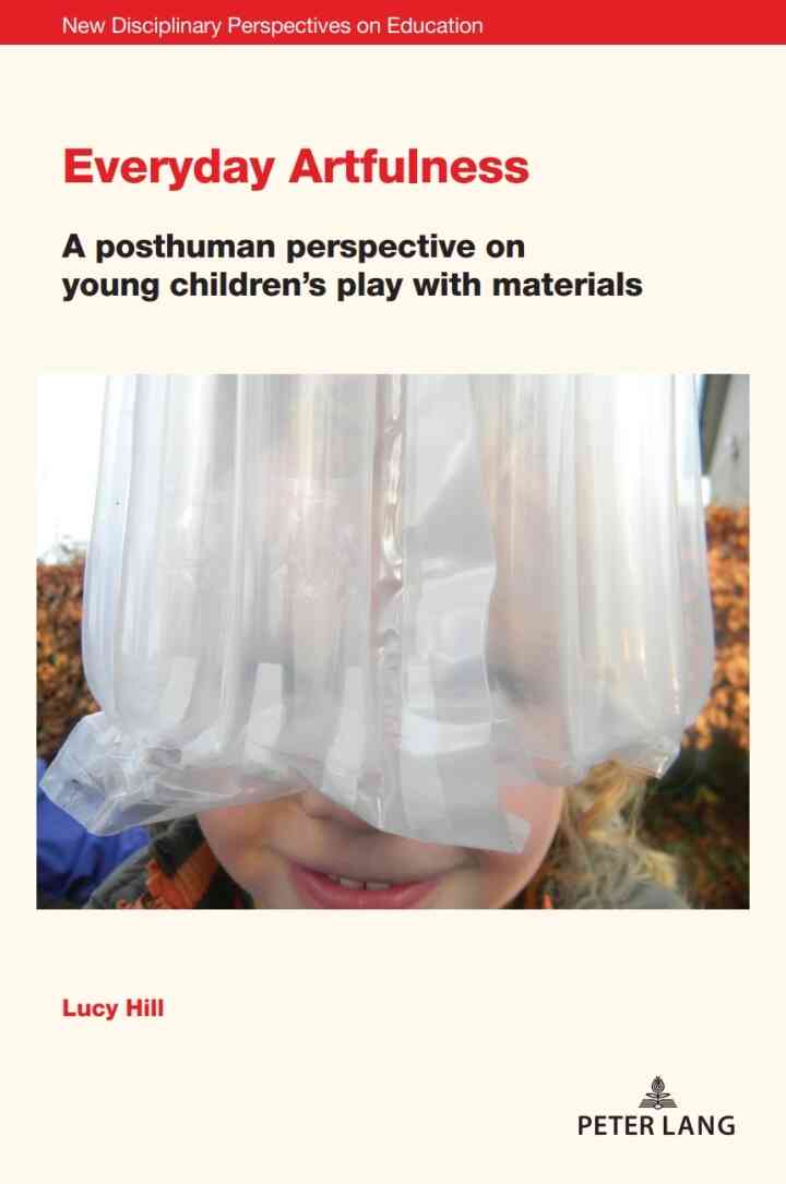 Everyday Artfulness: A posthuman perspective on young children?s play with materials