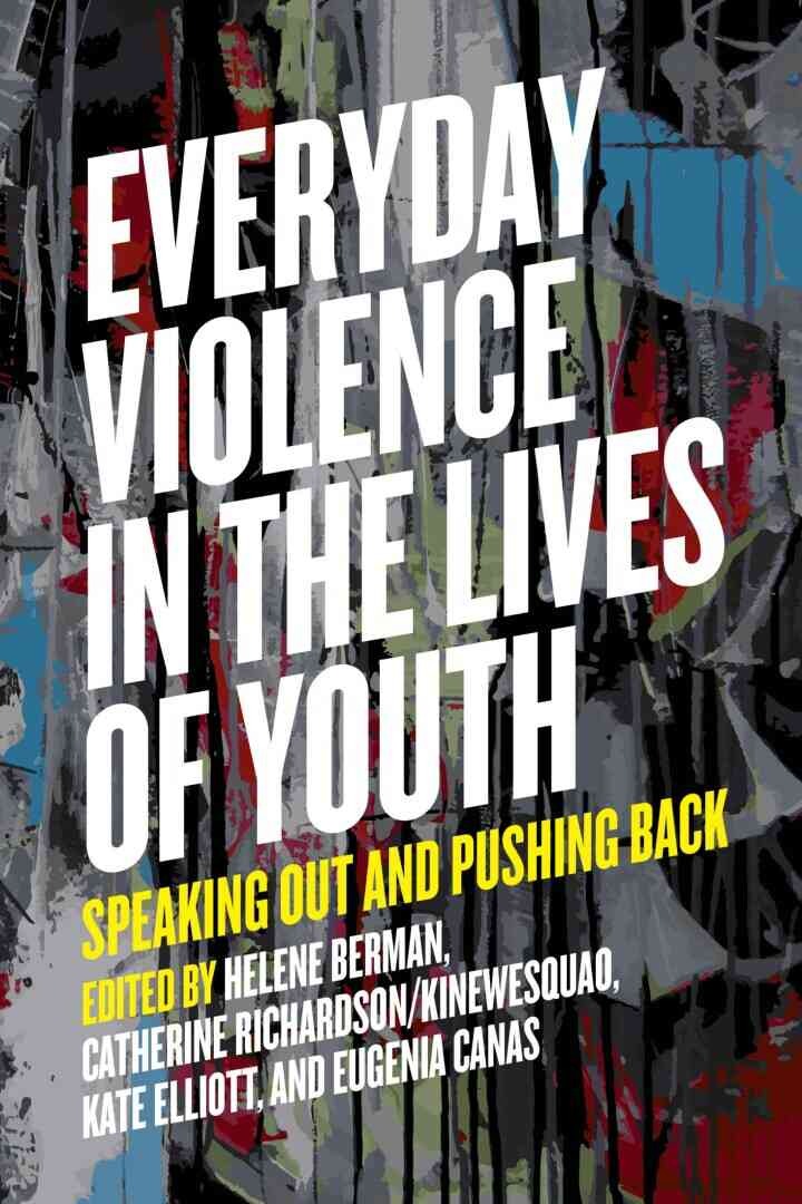Everyday Violence in the Lives of Youth: Speaking Out and Pushing Back