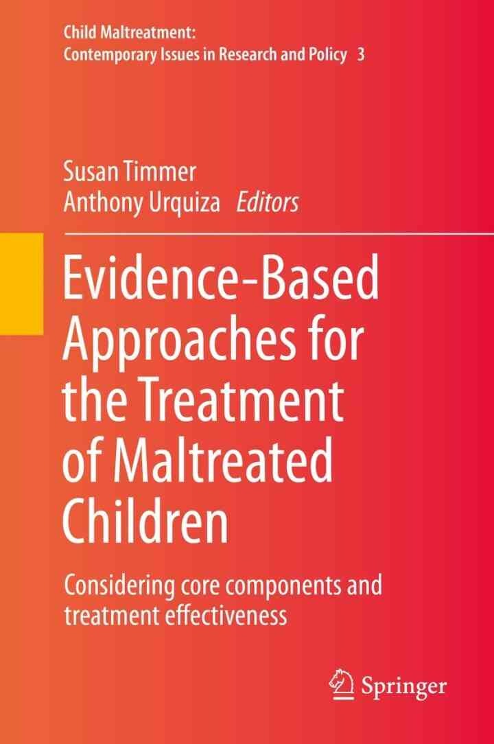 Evidence-Based Approaches for the Treatment of Maltreated Children: Considering core components and treatment effectiveness