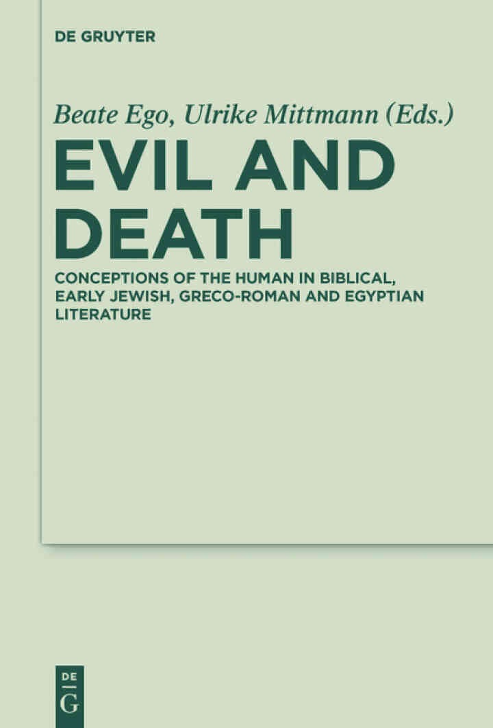 Evil and Death: Conceptions of the Human in Biblical, Early Jewish, Greco-Roman and Egyptian Literature, 1st Edition