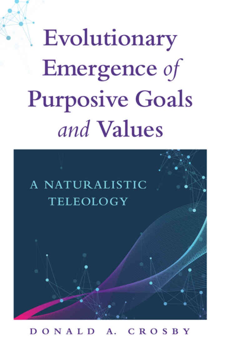 Evolutionary Emergence of Purposive Goals and Values: A Naturalistic Teleology
