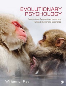 Evolutionary Psychology Neuroscience Perspectives concerning Human Behavior and Experience by William J. Ray