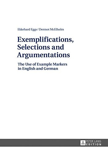 Exemplifications Selections and Argumentations: The Use of Example Markers in English and German
