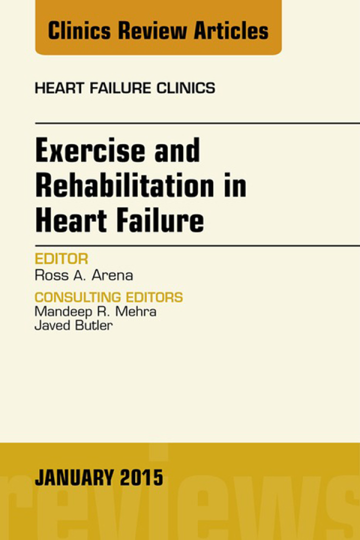 Exercise and Rehabilitation in Heart Failure, An Issue of Heart Failure Clinics