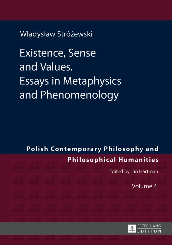 Existence, Sense and Values. Essays in Metaphysics and Phenomenology: Edited by Sebastian Tomasz Ko?odziejczyk
