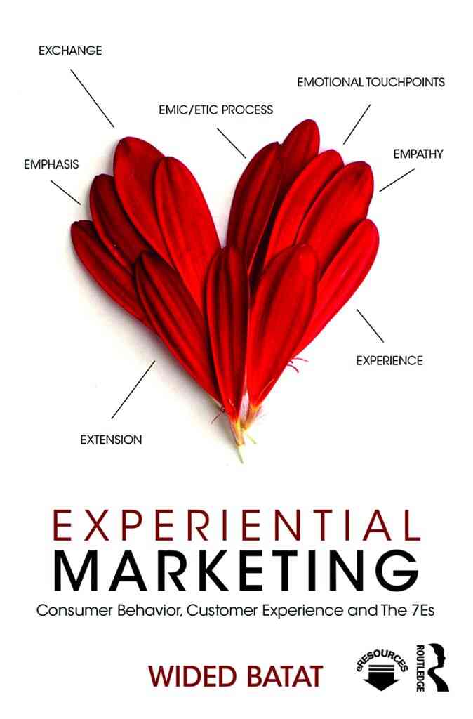 Experiential Marketing: Consumer Behavior Customer Experience and The 7Es 1st Edition