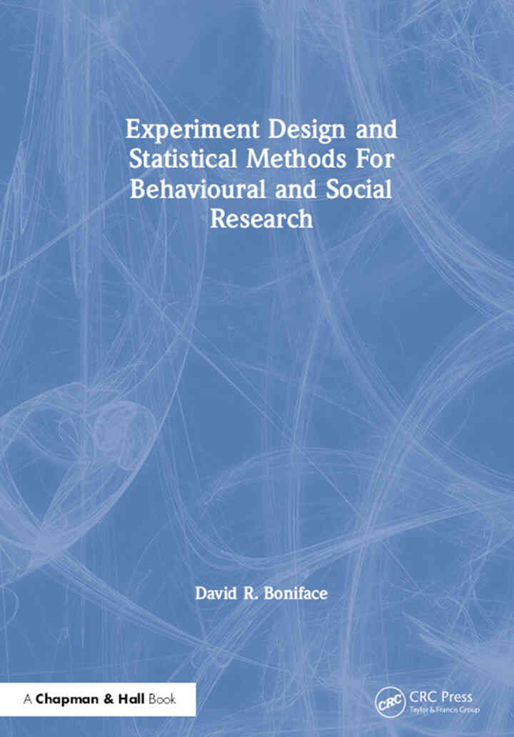Experiment Design and Statistical Methods For Behavioural and Social Research, 1st Edition