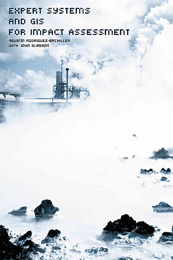 Expert Systems and Geographic Information Systems for Impact Assessment, 1st Edition