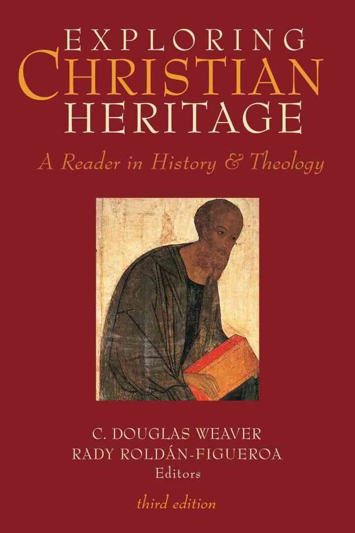 Exploring Christian Heritage: A Reader in History and Theology (Third Edition), 3rd Edition
