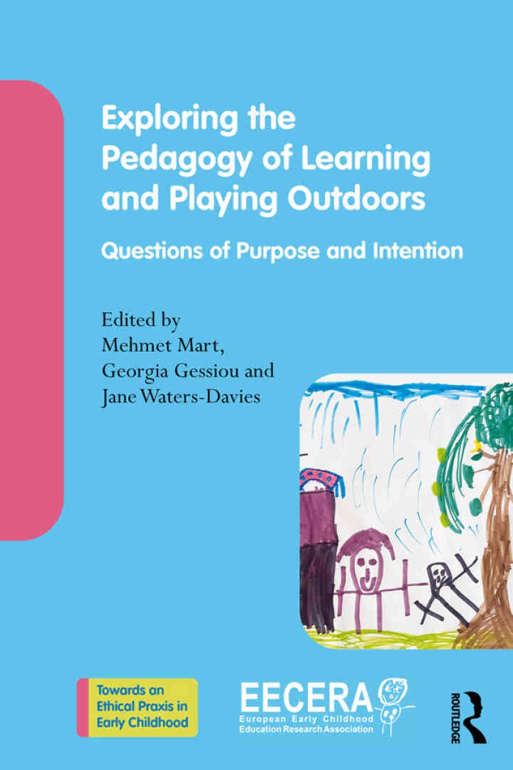 Exploring the Pedagogy of Learning and Playing Outdoors: Questions of Purpose and Intention, 1st Edition