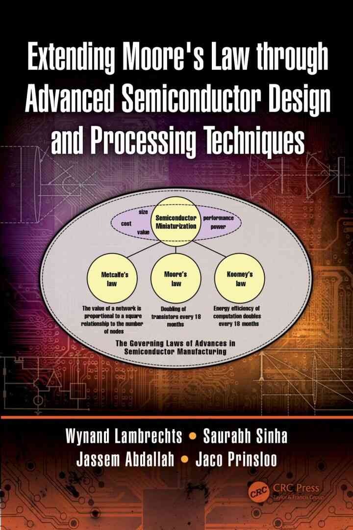 Extending Moore's Law through Advanced Semiconductor Design and Processing Techniques, 1st Edition