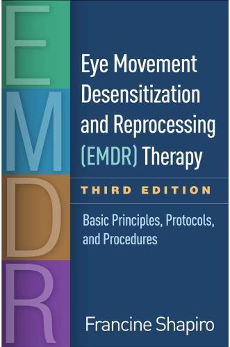 Eye Movement Desensitization And Reprocessing Emdr Therapy Basic Principles Protocols And Procedures 3Rd Edition