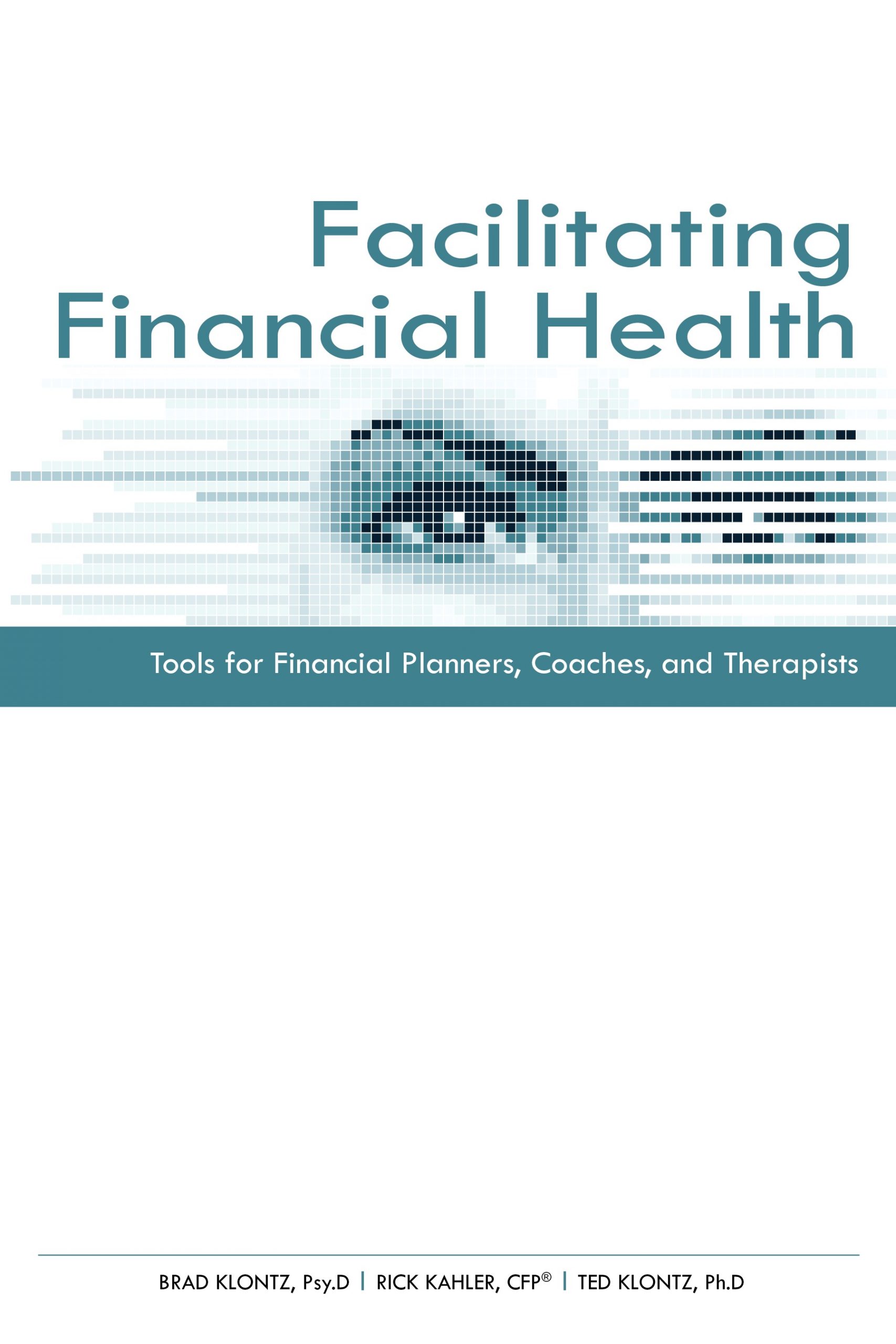 Facilitating Financial Health: Tools for Financial Planners, Coaches, and Therapists