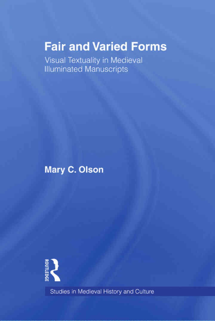 Fair and Varied Forms: Visual Textuality in Medieval Illustrated Manuscripts
