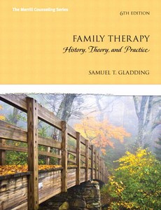 Family Therapy History,Theory and Practice 6th Edition by Samuel T. Gladding