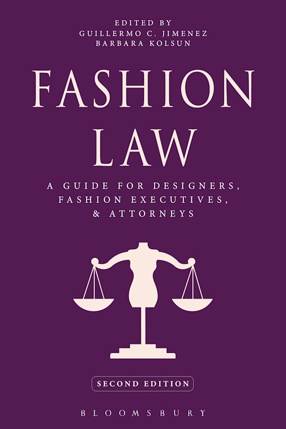 Fashion Law: A Guide for Designers, Fashion Executives, and Attorneys, 2nd Edition
