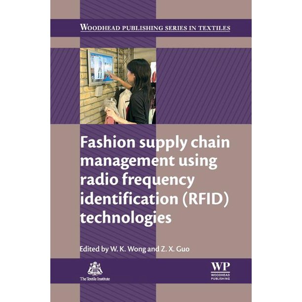 Fashion Supply Chain Management Using Radio Frequency Identification (RFID) Technologies