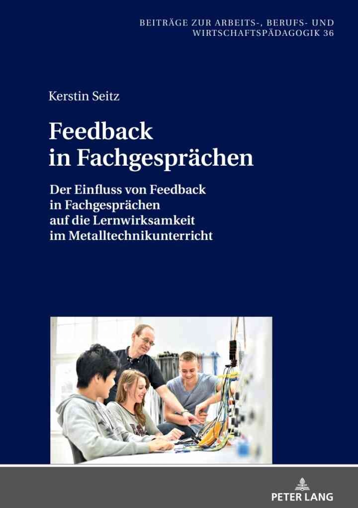 Feedback in Fachgespraechen: Der Einfluss von Feedback in Fachgespraechen auf die Lernwirksamkeit im Metalltechnikunterricht, 1st Edition