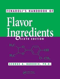 Fenaroli's Handbook of Flavor Ingredients, Sixth Edition by George A. Burdock
